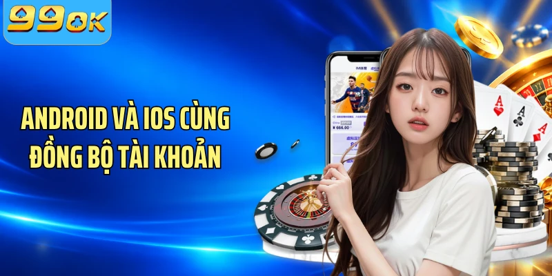Android và iOS cùng đồng bộ tài khoản