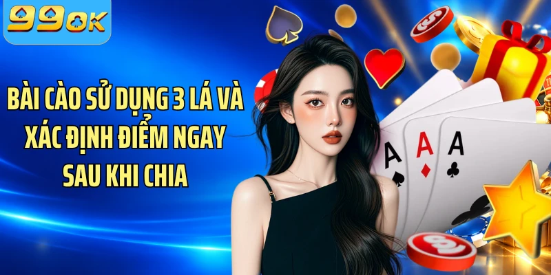 Bài cào sử dụng 3 lá và xác định điểm ngay sau khi chia