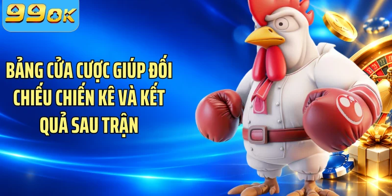 Bảng cửa cược giúp đối chiếu chiến kê và kết quả sau trận