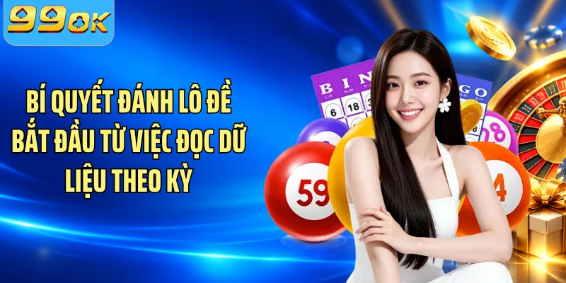 Bí quyết đánh lô đề bắt đầu từ việc đọc dữ liệu theo kỳ