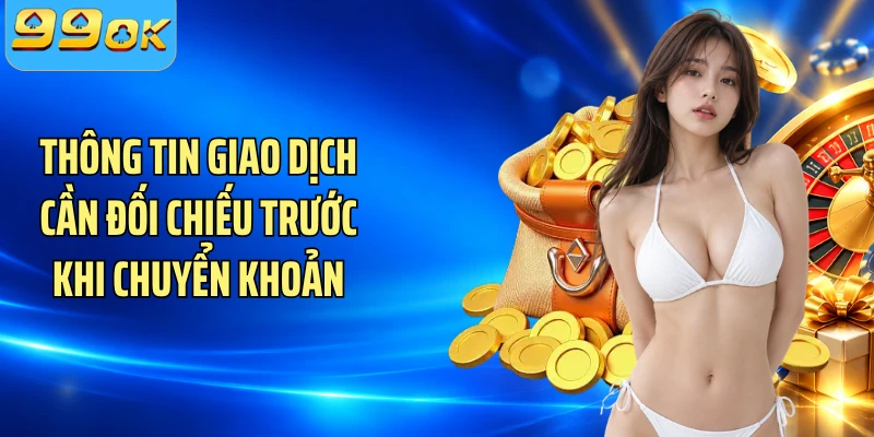 Thông tin giao dịch cần đối chiếu trước khi chuyển khoản