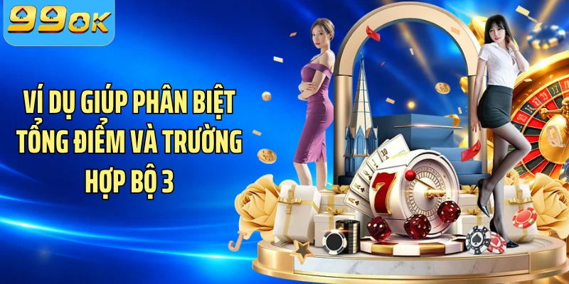 Ví dụ giúp phân biệt tổng điểm và trường hợp bộ 3